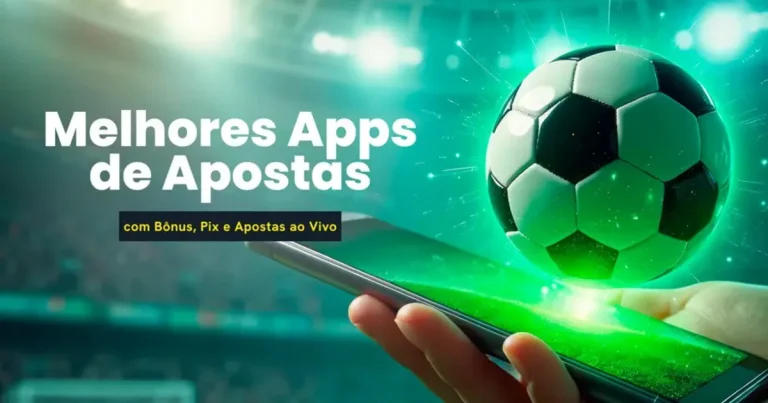 Melhores apps de apostas em 2026: veja o ranking dos aplicativos que bombam no Brasil